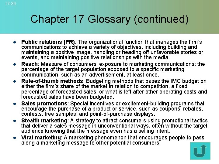 17 -39 Chapter 17 Glossary (continued) l l l Public relations (PR): The organizational