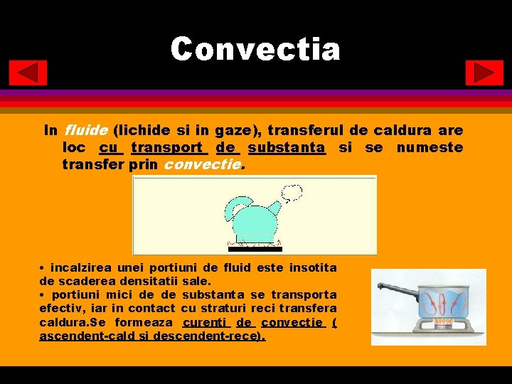 Convectia In fluide (lichide si in gaze), transferul de caldura are loc cu transport