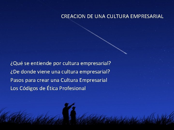 CREACION DE UNA CULTURA EMPRESARIAL ¿Qué se entiende por cultura empresarial? ¿De donde viene