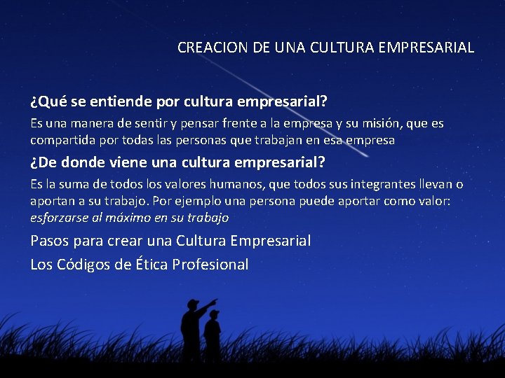 CREACION DE UNA CULTURA EMPRESARIAL ¿Qué se entiende por cultura empresarial? Es una manera