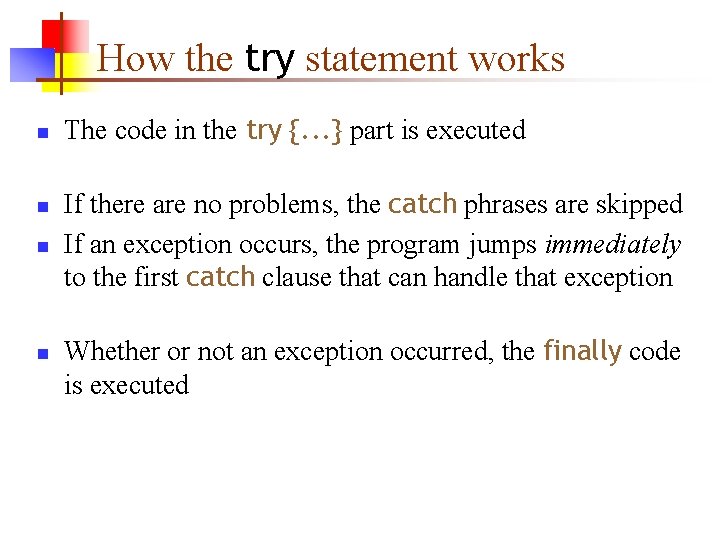 How the try statement works n n The code in the try {. .