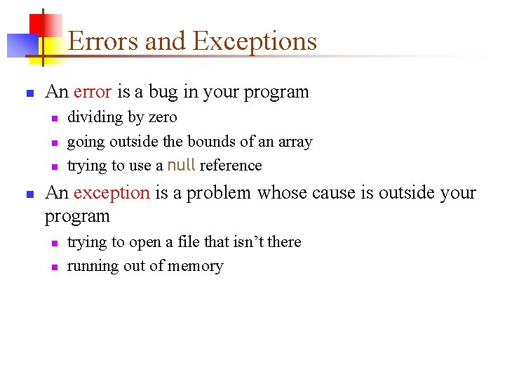 Errors and Exceptions n An error is a bug in your program n n