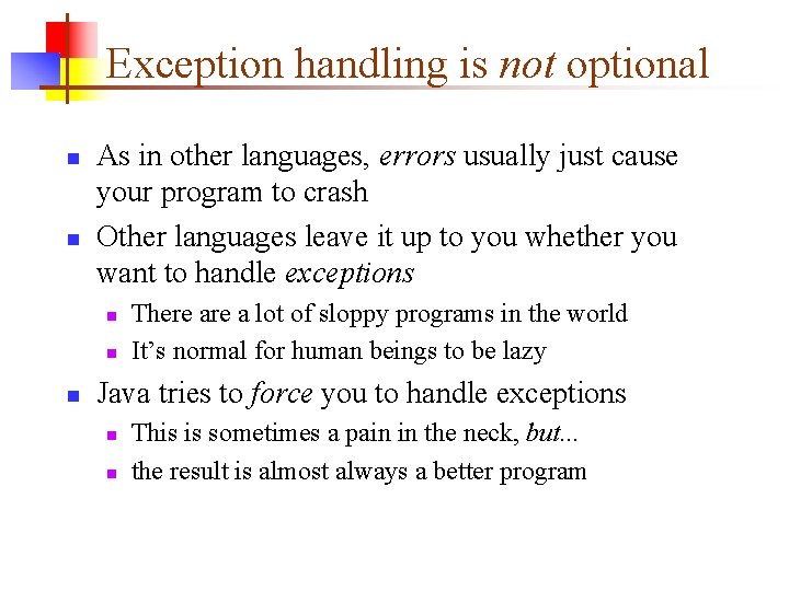 Exception handling is not optional n n As in other languages, errors usually just