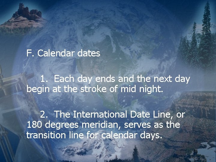 F. Calendar dates 1. Each day ends and the next day begin at the