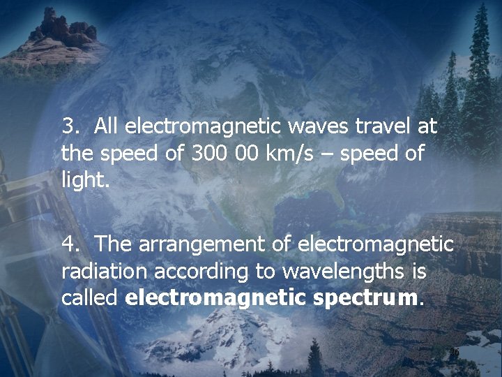 3. All electromagnetic waves travel at the speed of 300 00 km/s – speed