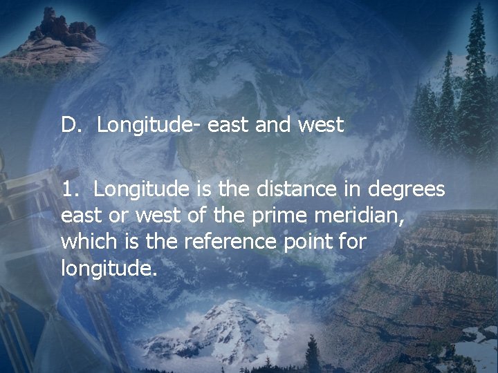 D. Longitude- east and west 1. Longitude is the distance in degrees east or