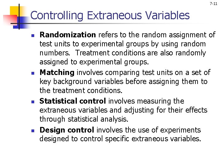 7 -11 Controlling Extraneous Variables n n Randomization refers to the random assignment of 7 -11 Controlling Extraneous Variables n n Randomization refers to the random assignment of