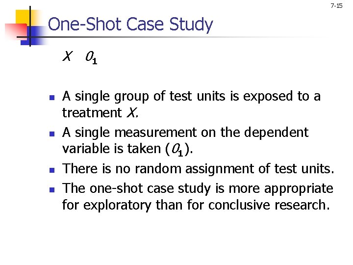 7 -15 One-Shot Case Study X 01 n n A single group of test 7 -15 One-Shot Case Study X 01 n n A single group of test