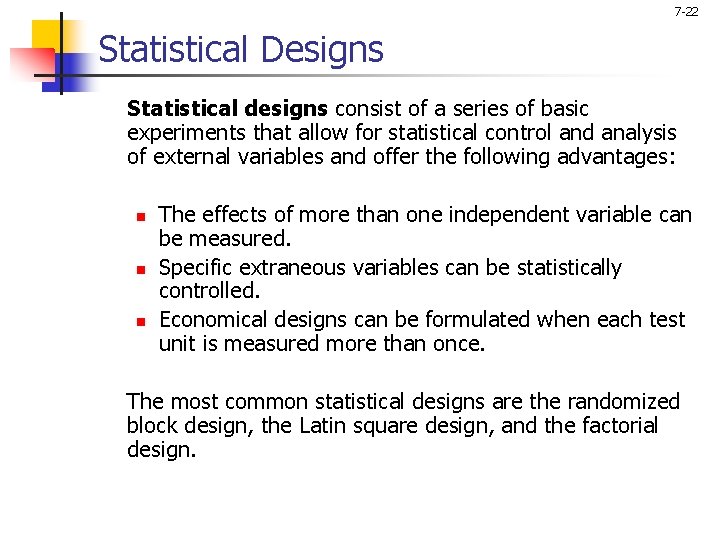 7 -22 Statistical Designs Statistical designs consist of a series of basic experiments that 7 -22 Statistical Designs Statistical designs consist of a series of basic experiments that