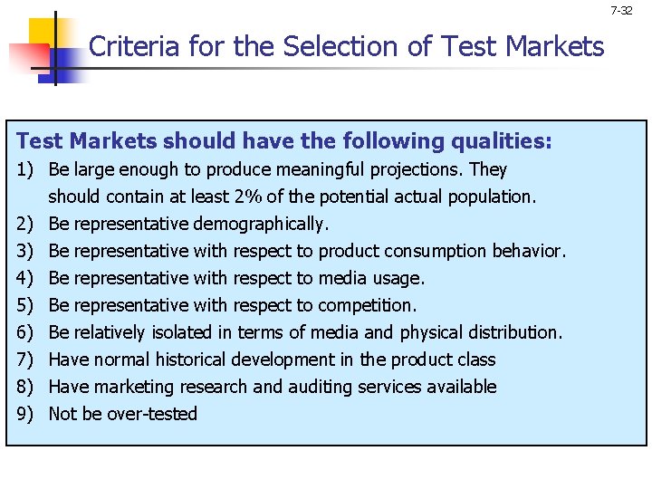7 -32 Criteria for the Selection of Test Markets should have the following qualities: 7 -32 Criteria for the Selection of Test Markets should have the following qualities:
