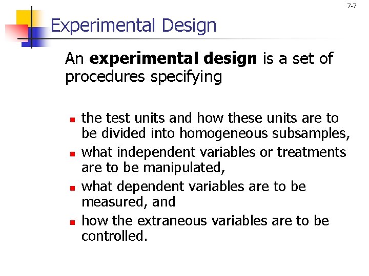 7 -7 Experimental Design An experimental design is a set of procedures specifying n 7 -7 Experimental Design An experimental design is a set of procedures specifying n