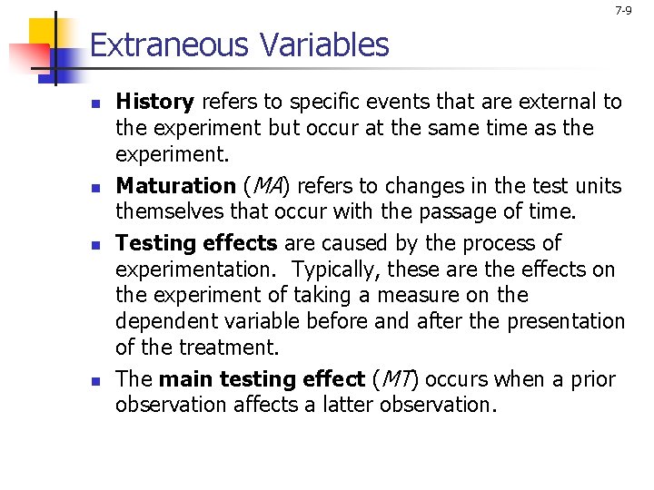 7 -9 Extraneous Variables n n History refers to specific events that are external 7 -9 Extraneous Variables n n History refers to specific events that are external