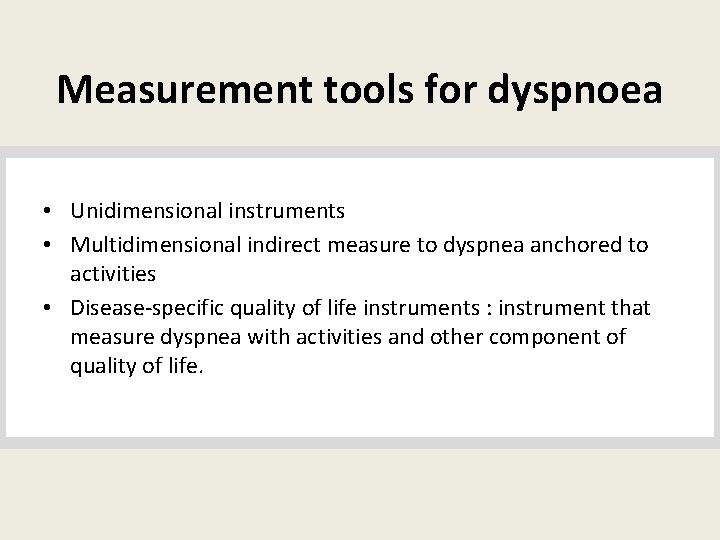 Measurement tools for dyspnoea • Unidimensional instruments • Multidimensional indirect measure to dyspnea anchored