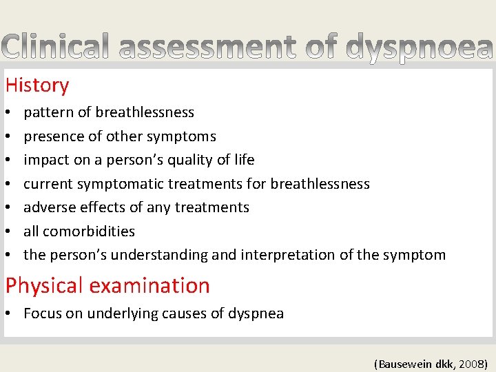 History • • pattern of breathlessness presence of other symptoms impact on a person’s