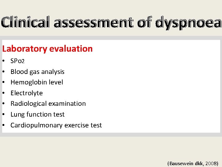 Clinical assessment of dyspnoea Laboratory evaluation • • SPo 2 Blood gas analysis Hemoglobin