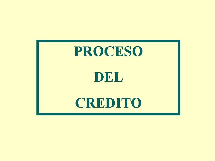 PROCESO DEL CREDITO 