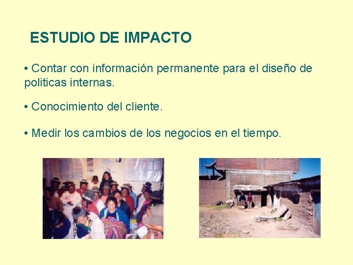 ESTUDIO DE IMPACTO • Contar con información permanente para el diseño de politicas internas.