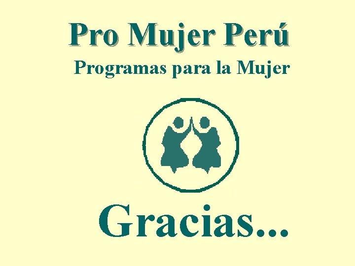 Pro Mujer Perú Programas para la Mujer Gracias. . . 