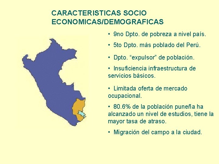 CARACTERISTICAS SOCIO ECONOMICAS/DEMOGRAFICAS • 9 no Dpto. de pobreza a nivel país. • 5