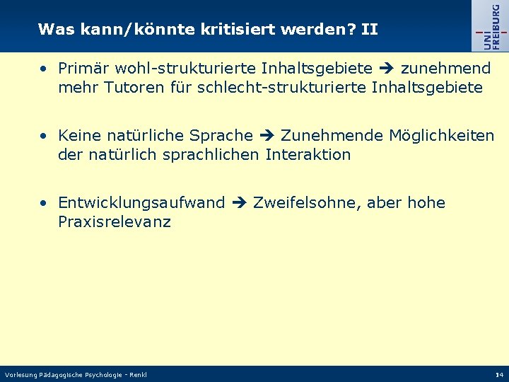 Was kann/könnte kritisiert werden? II • Primär wohl-strukturierte Inhaltsgebiete zunehmend mehr Tutoren für schlecht-strukturierte