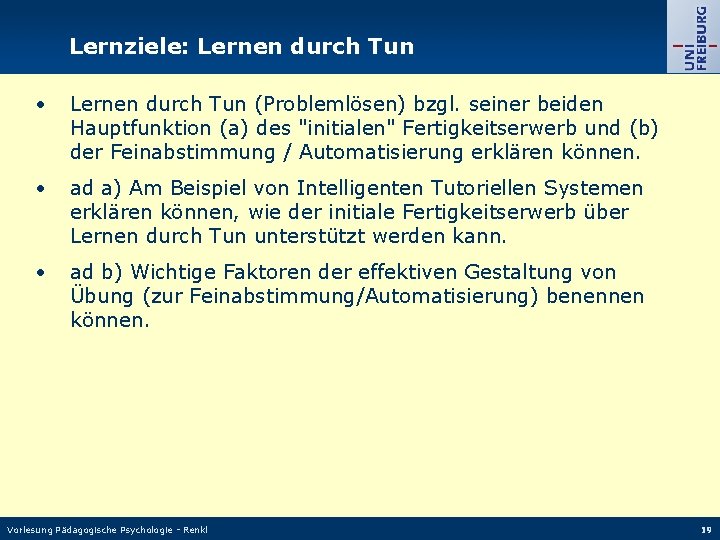 Lernziele: Lernen durch Tun • Lernen durch Tun (Problemlösen) bzgl. seiner beiden Hauptfunktion (a)