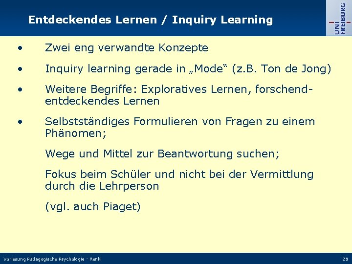Entdeckendes Lernen / Inquiry Learning • Zwei eng verwandte Konzepte • Inquiry learning gerade