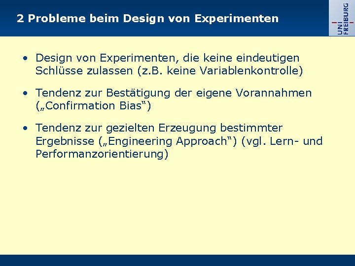 2 Probleme beim Design von Experimenten • Design von Experimenten, die keine eindeutigen Schlüsse