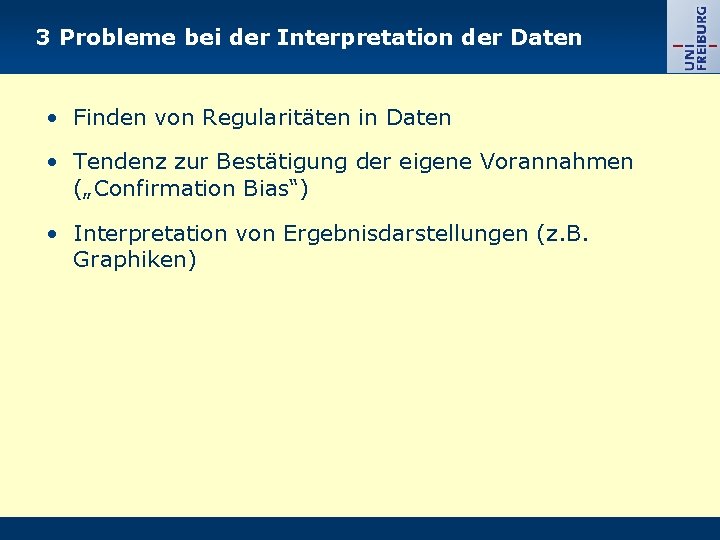 3 Probleme bei der Interpretation der Daten • Finden von Regularitäten in Daten •