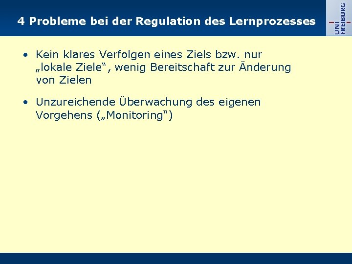 4 Probleme bei der Regulation des Lernprozesses • Kein klares Verfolgen eines Ziels bzw.