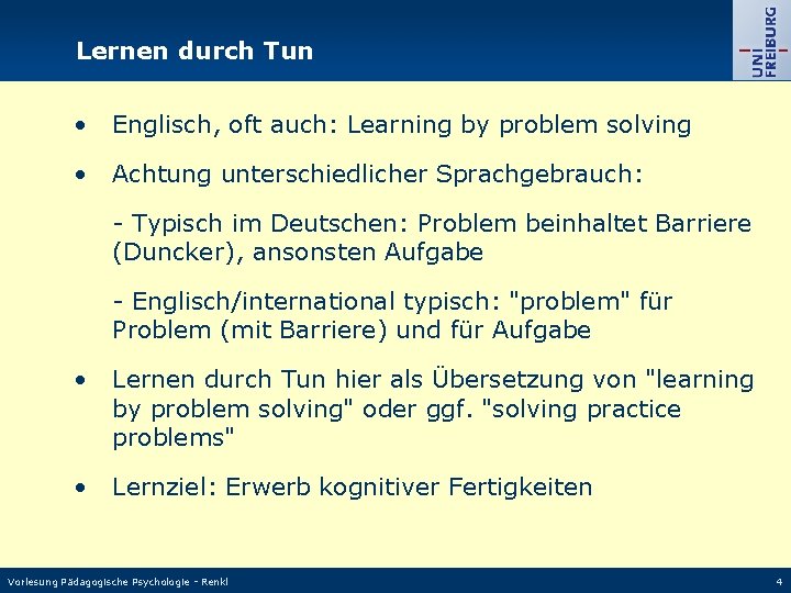 Lernen durch Tun • Englisch, oft auch: Learning by problem solving • Achtung unterschiedlicher