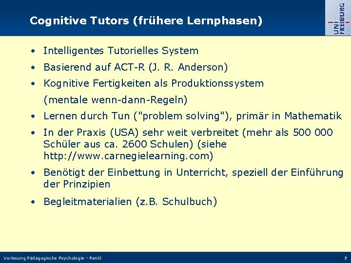 Cognitive Tutors (frühere Lernphasen) • Intelligentes Tutorielles System • Basierend auf ACT-R (J. R.