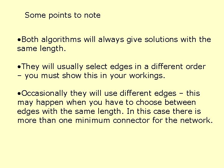 Some points to note • Both algorithms will always give solutions with the same