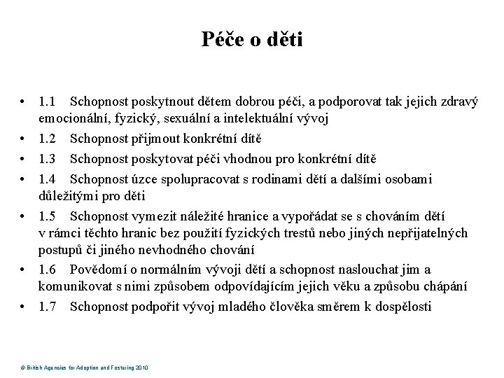 Péče o děti • 1. 1 Schopnost poskytnout dětem dobrou péči, a podporovat tak