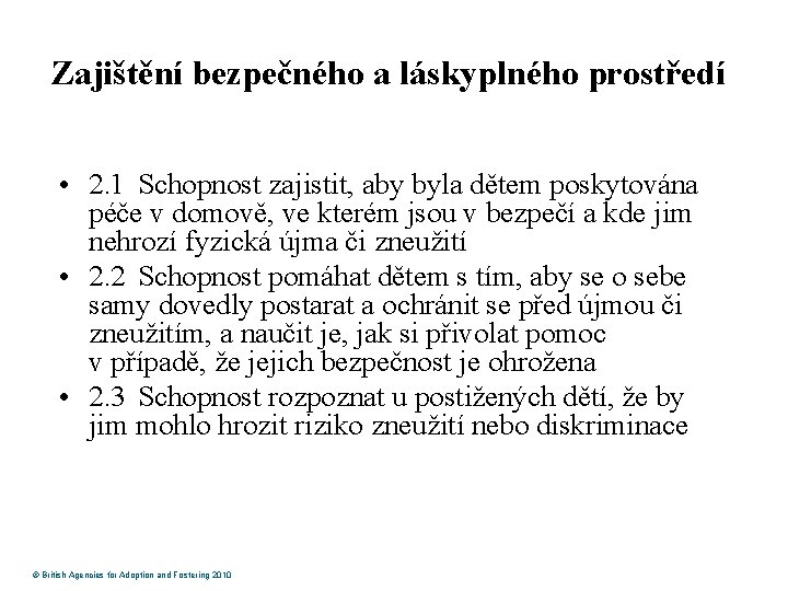 Zajištění bezpečného a láskyplného prostředí • 2. 1 Schopnost zajistit, aby byla dětem poskytována