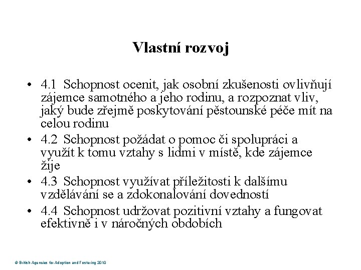 Vlastní rozvoj • 4. 1 Schopnost ocenit, jak osobní zkušenosti ovlivňují zájemce samotného a