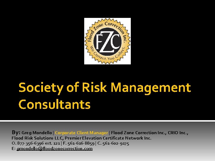 Society of Risk Management Consultants By: Greg Mondello | Corporate Client Manager | Flood