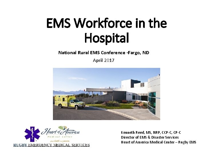 EMS Workforce in the Hospital National Rural EMS Conference -Fargo, ND April 2017 Kenneth