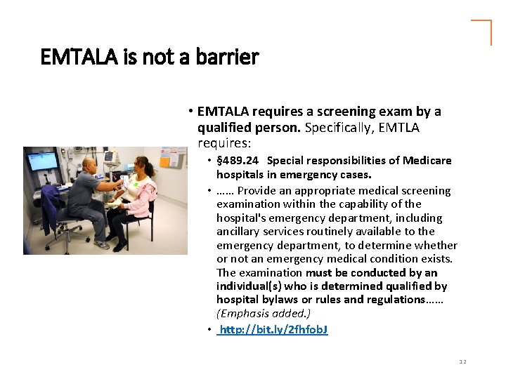 EMTALA is not a barrier • EMTALA requires a screening exam by a qualified