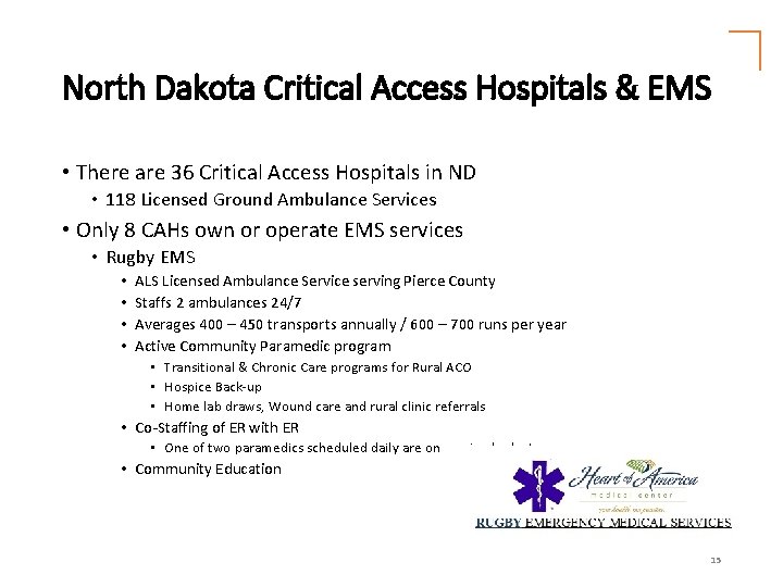 North Dakota Critical Access Hospitals & EMS • There are 36 Critical Access Hospitals