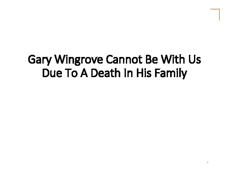 Gary Wingrove Cannot Be With Us Due To A Death In His Family 2