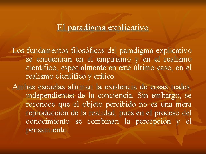 El paradigma explicativo Los fundamentos filosóficos del paradigma explicativo se encuentran en el empirismo