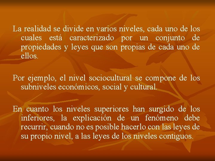 La realidad se divide en varios niveles, cada uno de los cuales está caracterizado