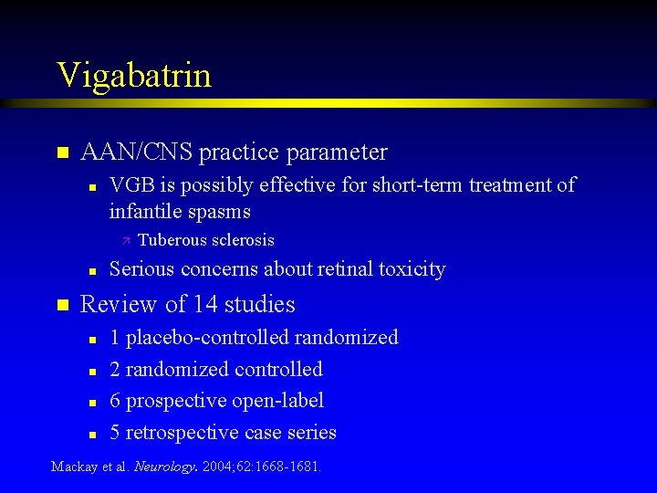 Vigabatrin n AAN/CNS practice parameter n VGB is possibly effective for short-term treatment of