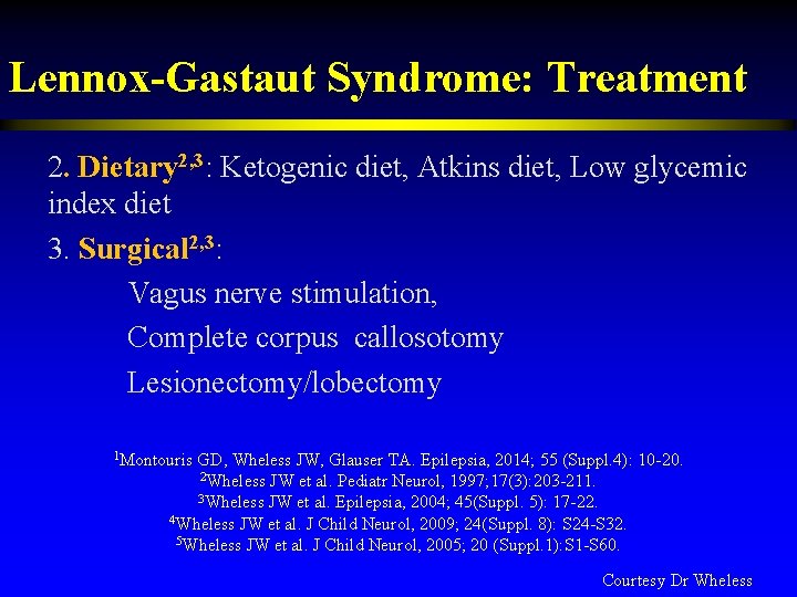 Lennox-Gastaut Syndrome: Treatment 2. Dietary 2, 3: Ketogenic diet, Atkins diet, Low glycemic index