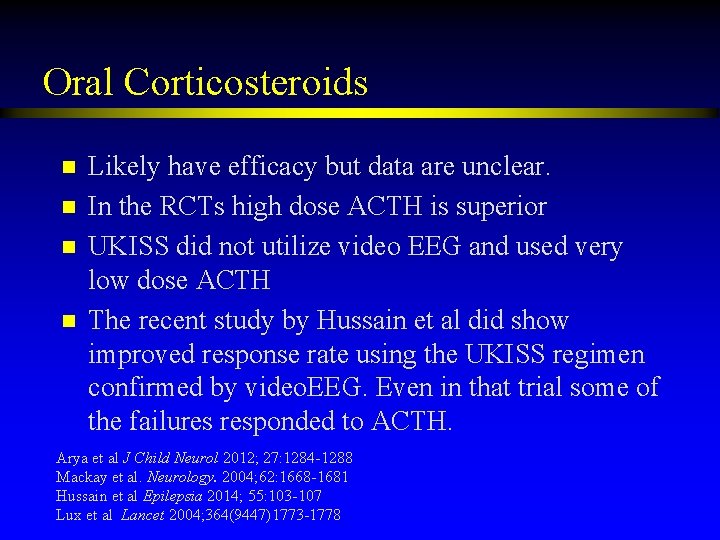 Oral Corticosteroids n n Likely have efficacy but data are unclear. In the RCTs