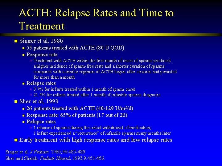 ACTH: Relapse Rates and Time to Treatment n Singer et al, 1980 n n