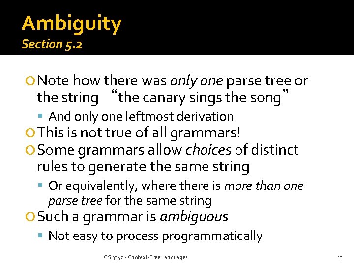 Ambiguity Section 5. 2 Note how there was only one parse tree or the