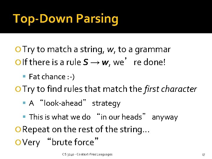 Top-Down Parsing Try to match a string, w, to a grammar If there is