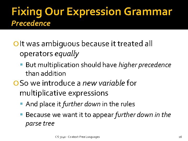 Fixing Our Expression Grammar Precedence It was ambiguous because it treated all operators equally