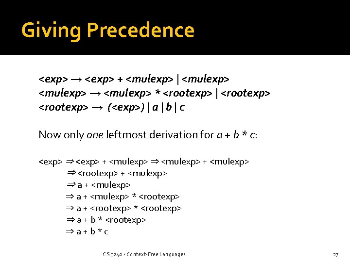 Giving Precedence <exp> → <exp> + <mulexp> | <mulexp> → <mulexp> * <rootexp> |